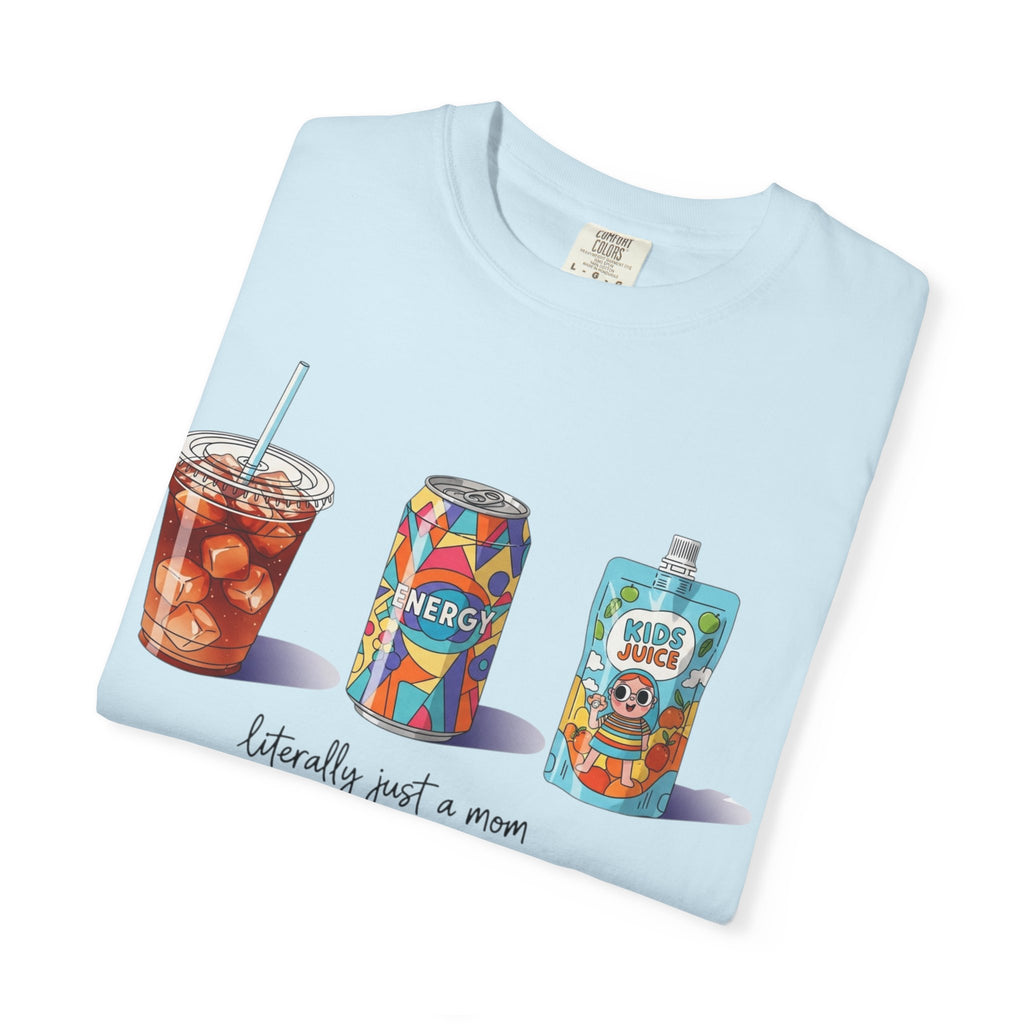 Mom Life Drinks T-Shirt — "Literally Just a Mom" Graphic Tee