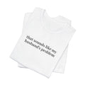 Women's Graphic Tee - "That Sounds Like My Husband's Problem" Casual Humor Shirt