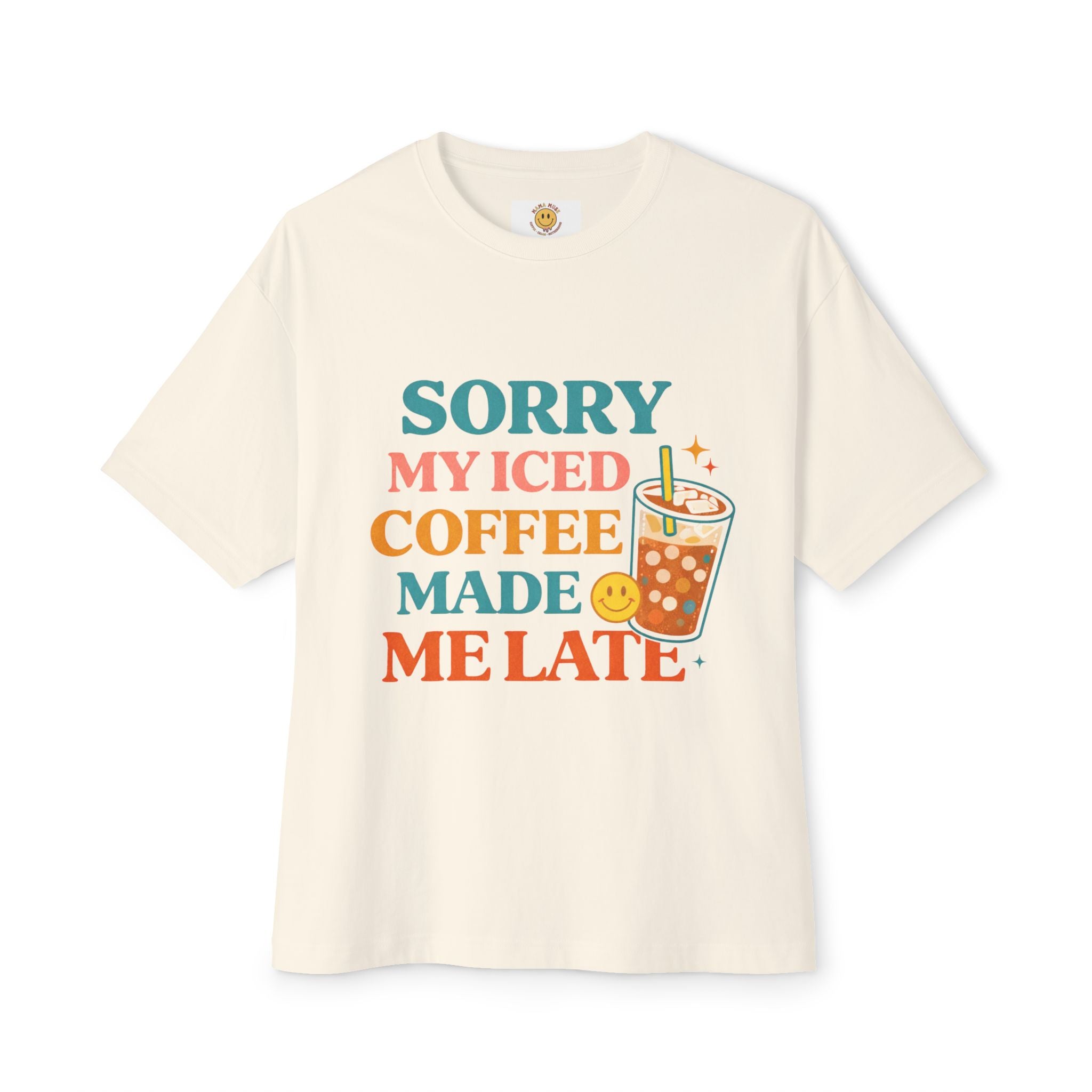 Iced Coffee Made Me Late T-Shirt