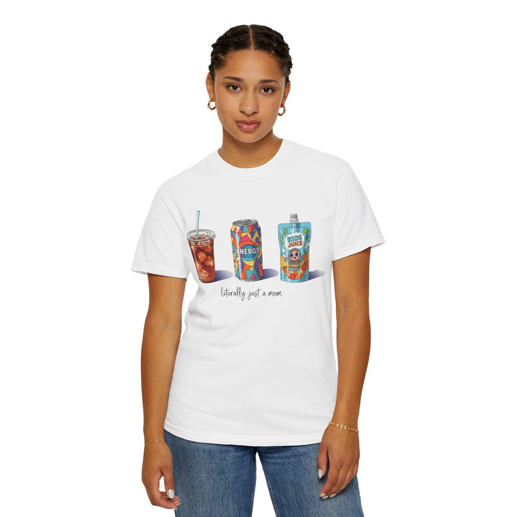 Mom Life Drinks T-Shirt — "Literally Just a Mom" Graphic Tee
