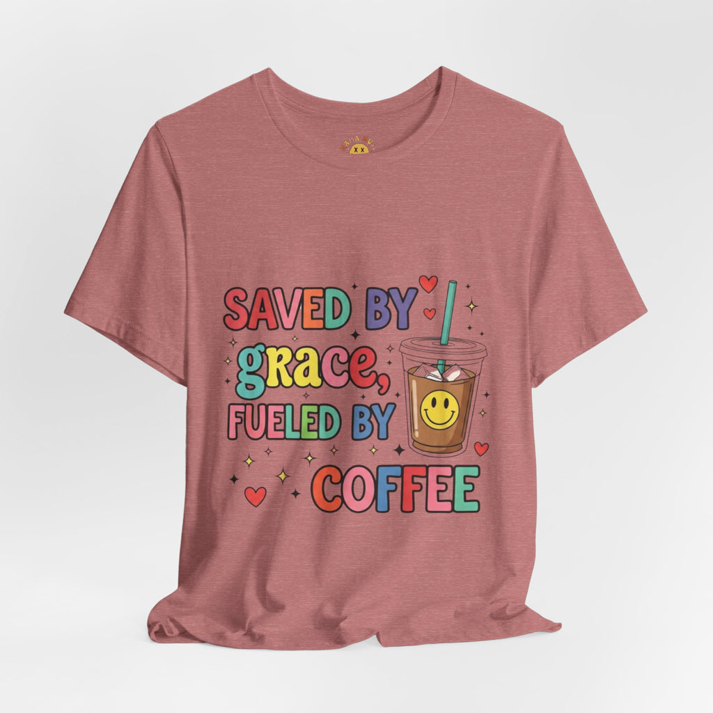 T-Shirt — "Saved by Grace, Fueled by Coffee" Cute Christian Coffee Tee