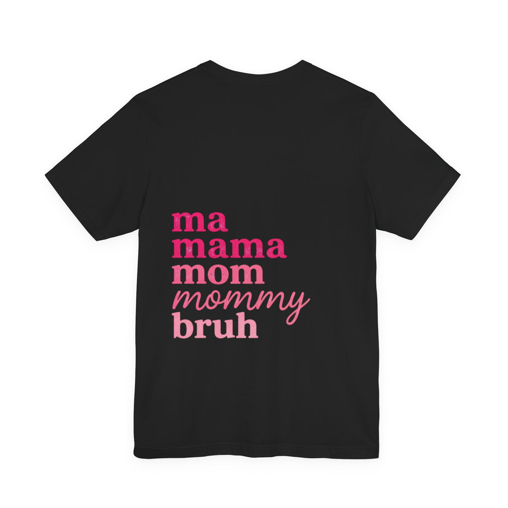 Mom Names Graphic Tee — 'ma mama mom mommy bruh' Minimalist Mother's Day T‑Shirt