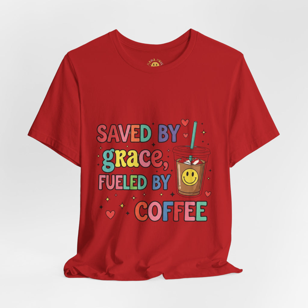 T-Shirt — "Saved by Grace, Fueled by Coffee" Cute Christian Coffee Tee