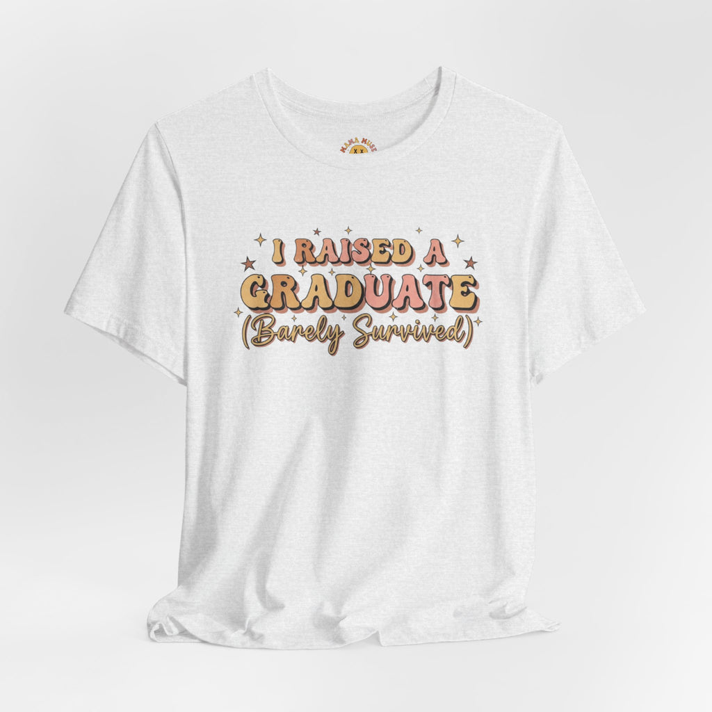 Graduate Parent T-Shirt – “I Raised a Graduate (Barely Survived)” Celebration Tee