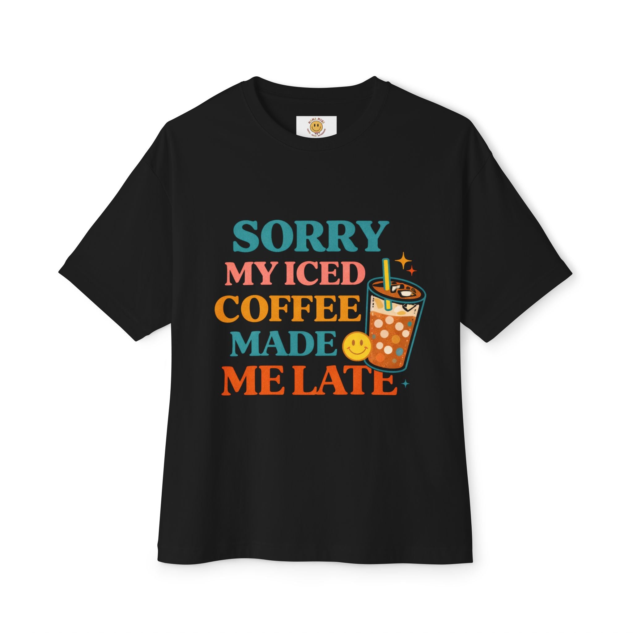 Iced Coffee Made Me Late T-Shirt