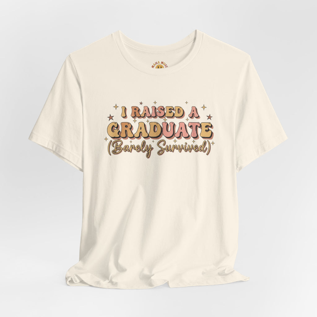 Graduate Parent T-Shirt – “I Raised a Graduate (Barely Survived)” Celebration Tee