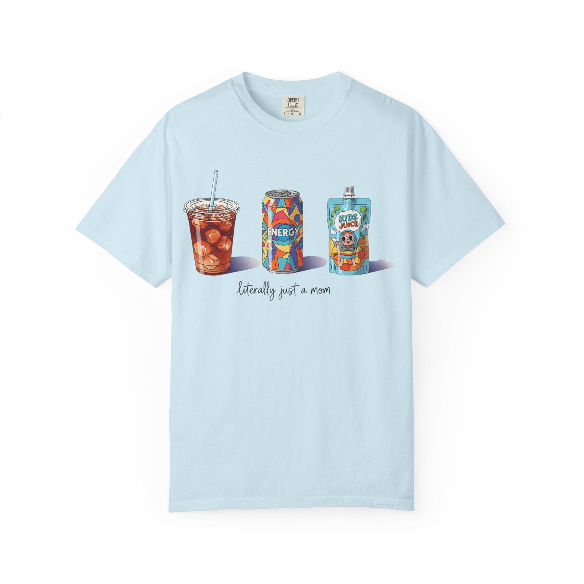 Mom Life Drinks T-Shirt — "Literally Just a Mom" Graphic Tee