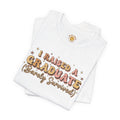 Graduate Parent T-Shirt – “I Raised a Graduate (Barely Survived)” Celebration Tee