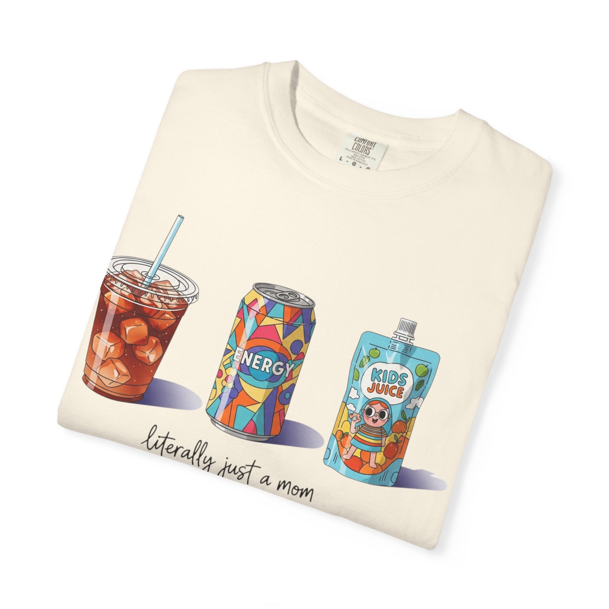 Mom Life Drinks T-Shirt — "Literally Just a Mom" Graphic Tee