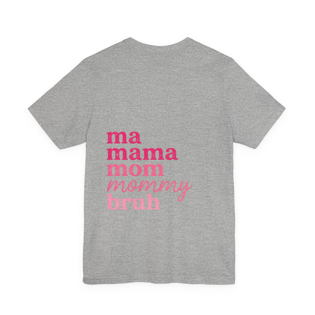 Mom Names Graphic Tee — 'ma mama mom mommy bruh' Minimalist Mother's Day T‑Shirt