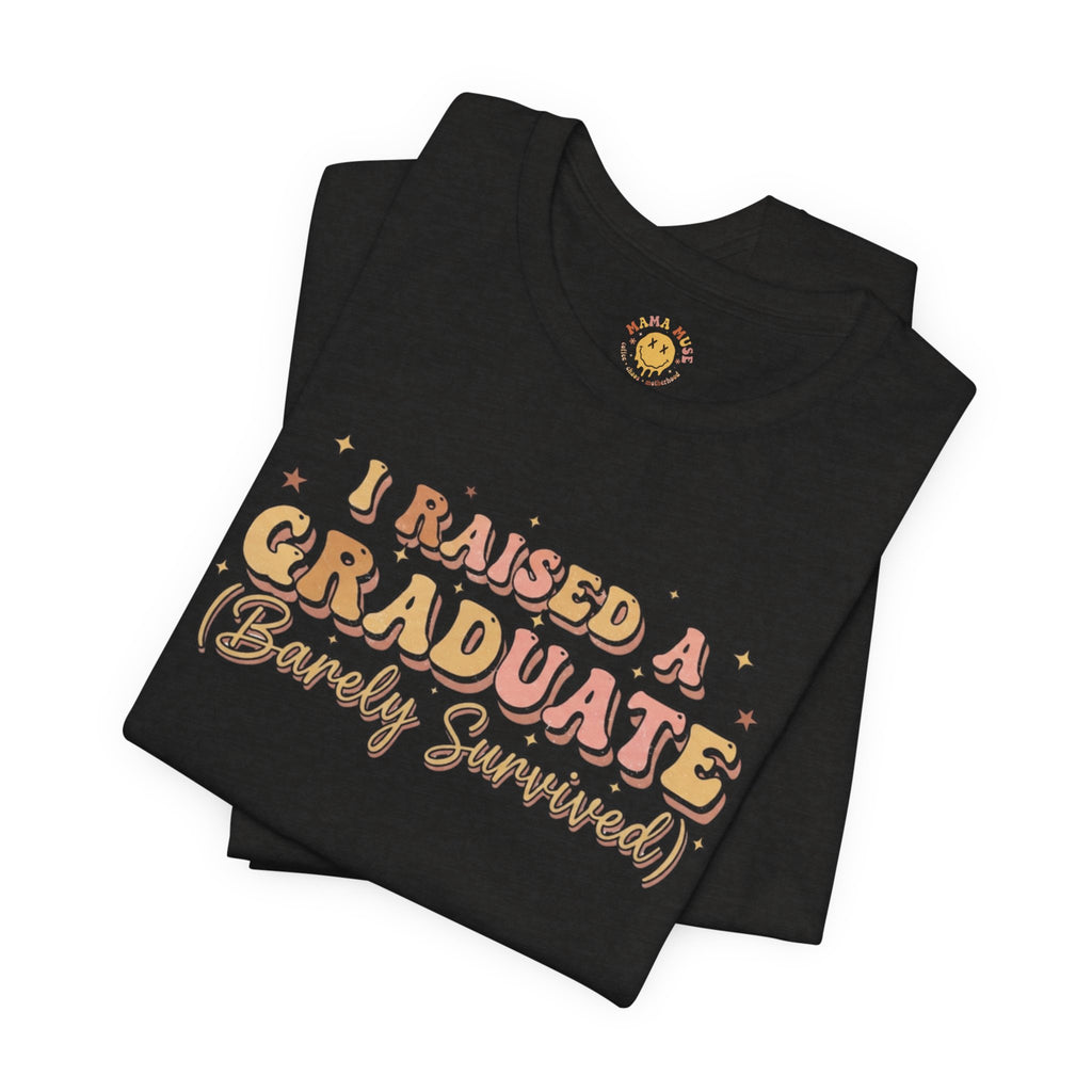 Graduate Parent T-Shirt – “I Raised a Graduate (Barely Survived)” Celebration Tee