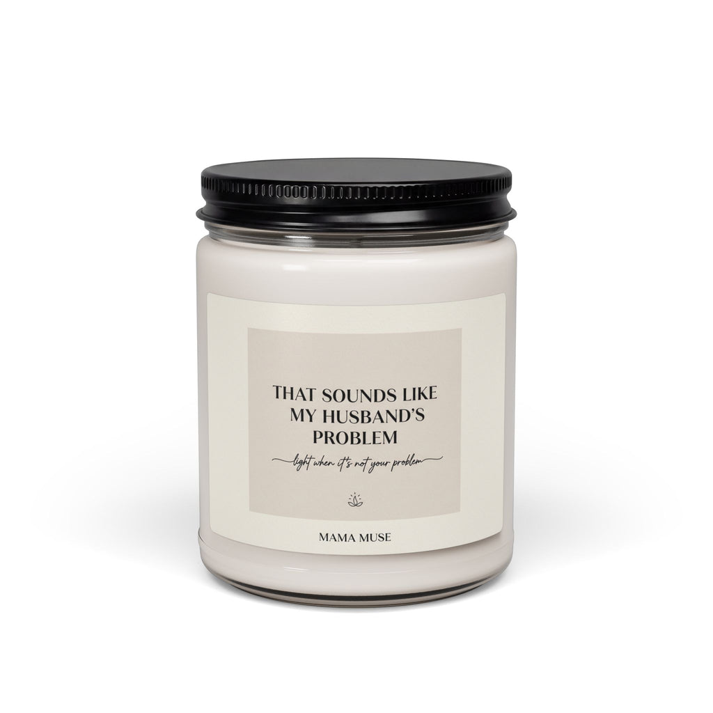 That Sounds Like My Husband’s Problem — Scented Soy Candle, 9oz