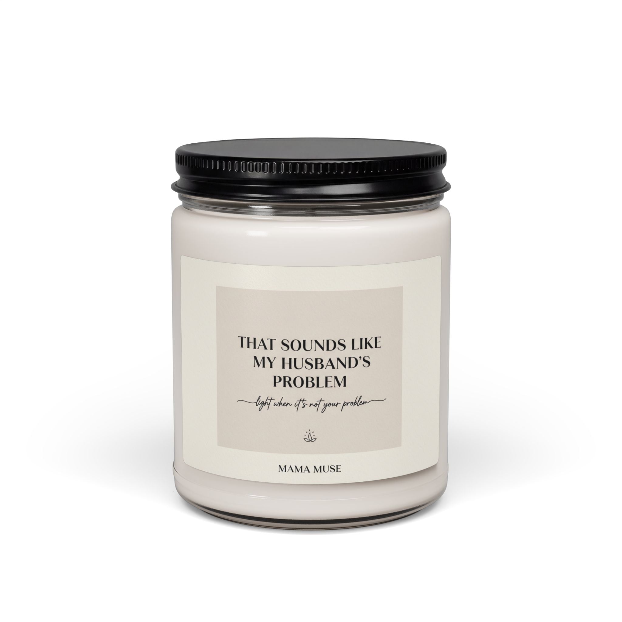 That Sounds Like My Husband’s Problem — Scented Soy Candle, 9oz