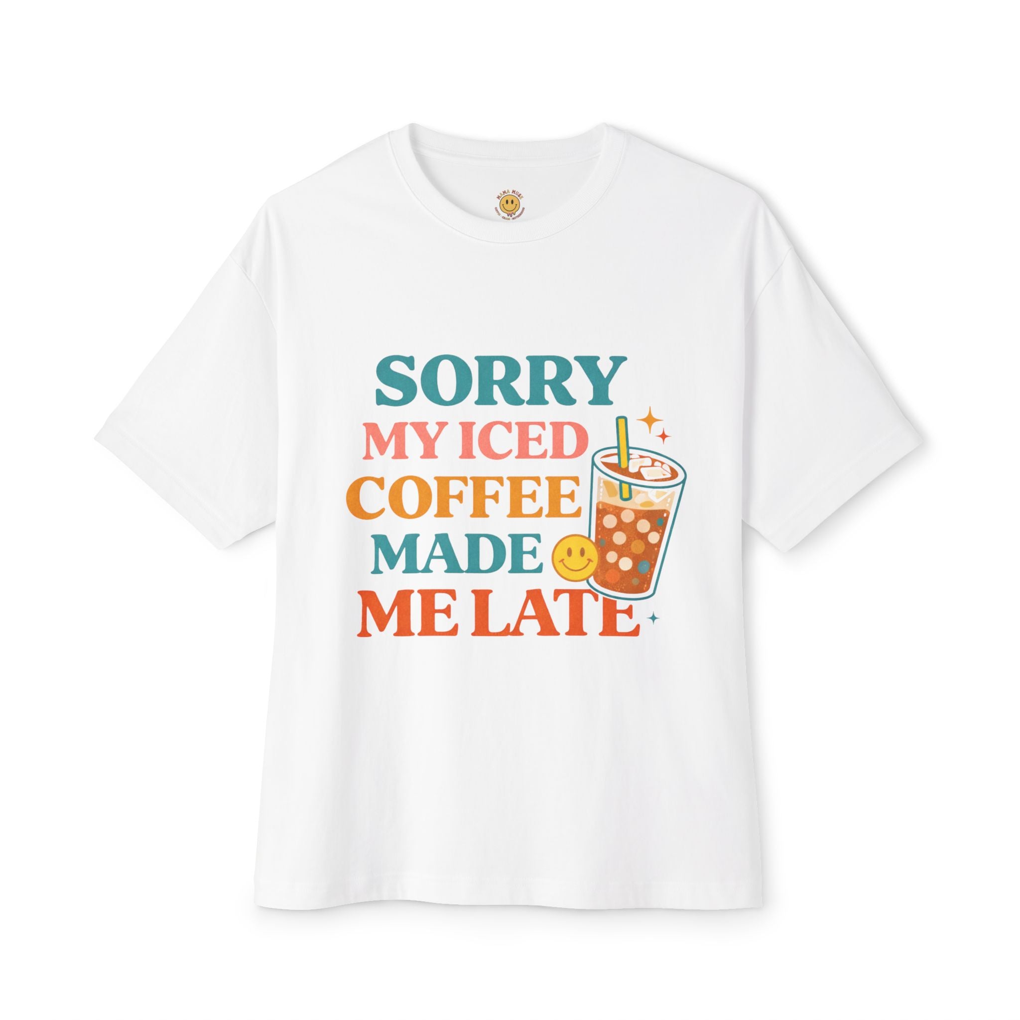 Iced Coffee Made Me Late T-Shirt