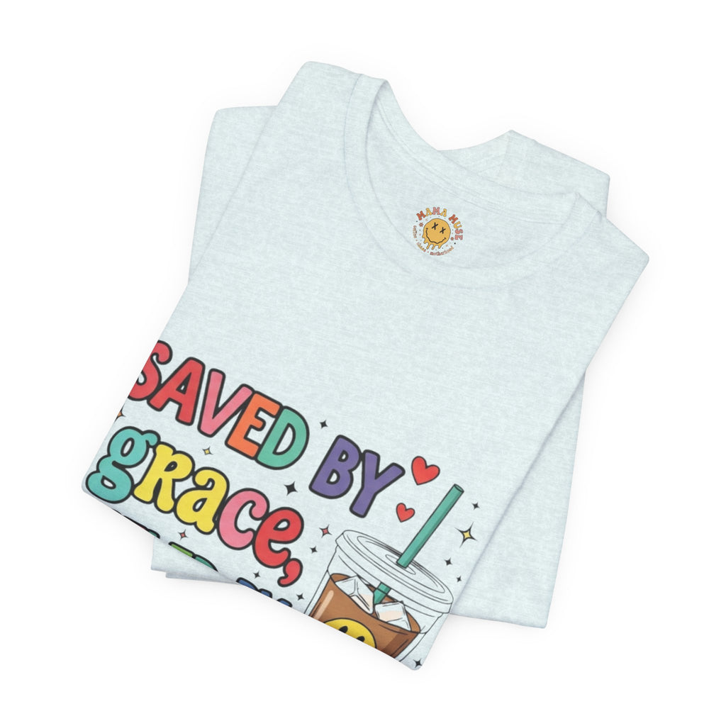 T-Shirt — "Saved by Grace, Fueled by Coffee" Cute Christian Coffee Tee