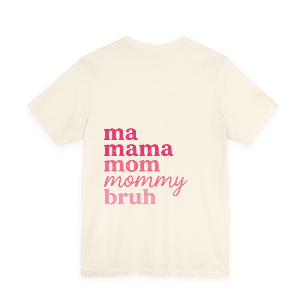Mom Names Graphic Tee — 'ma mama mom mommy bruh' Minimalist Mother's Day T‑Shirt