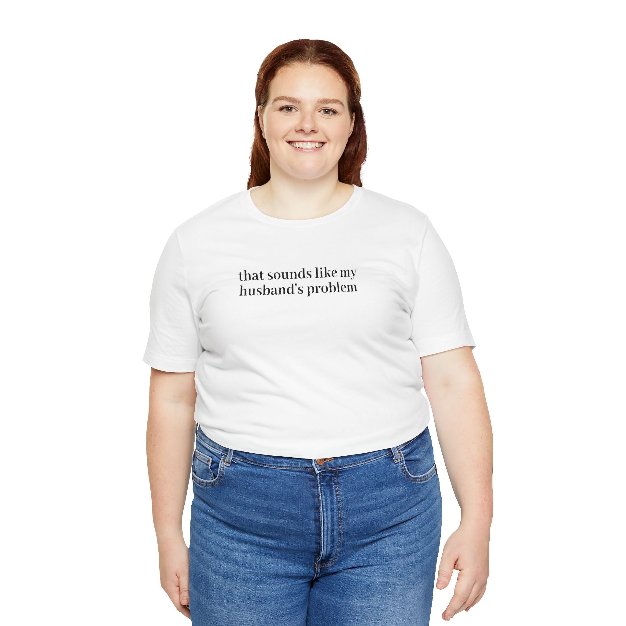 Women's Graphic Tee - "That Sounds Like My Husband's Problem" Casual Humor Shirt