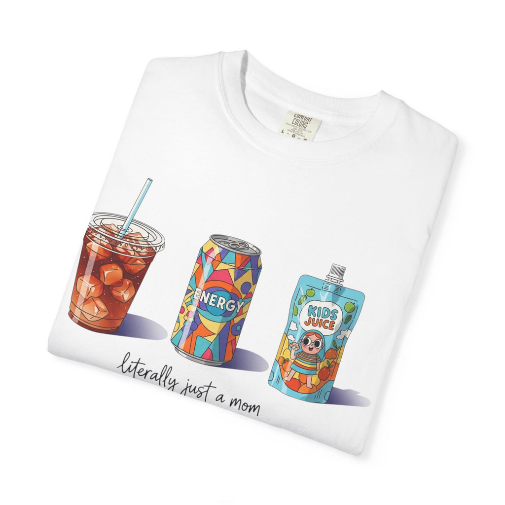 Mom Life Drinks T-Shirt — "Literally Just a Mom" Graphic Tee