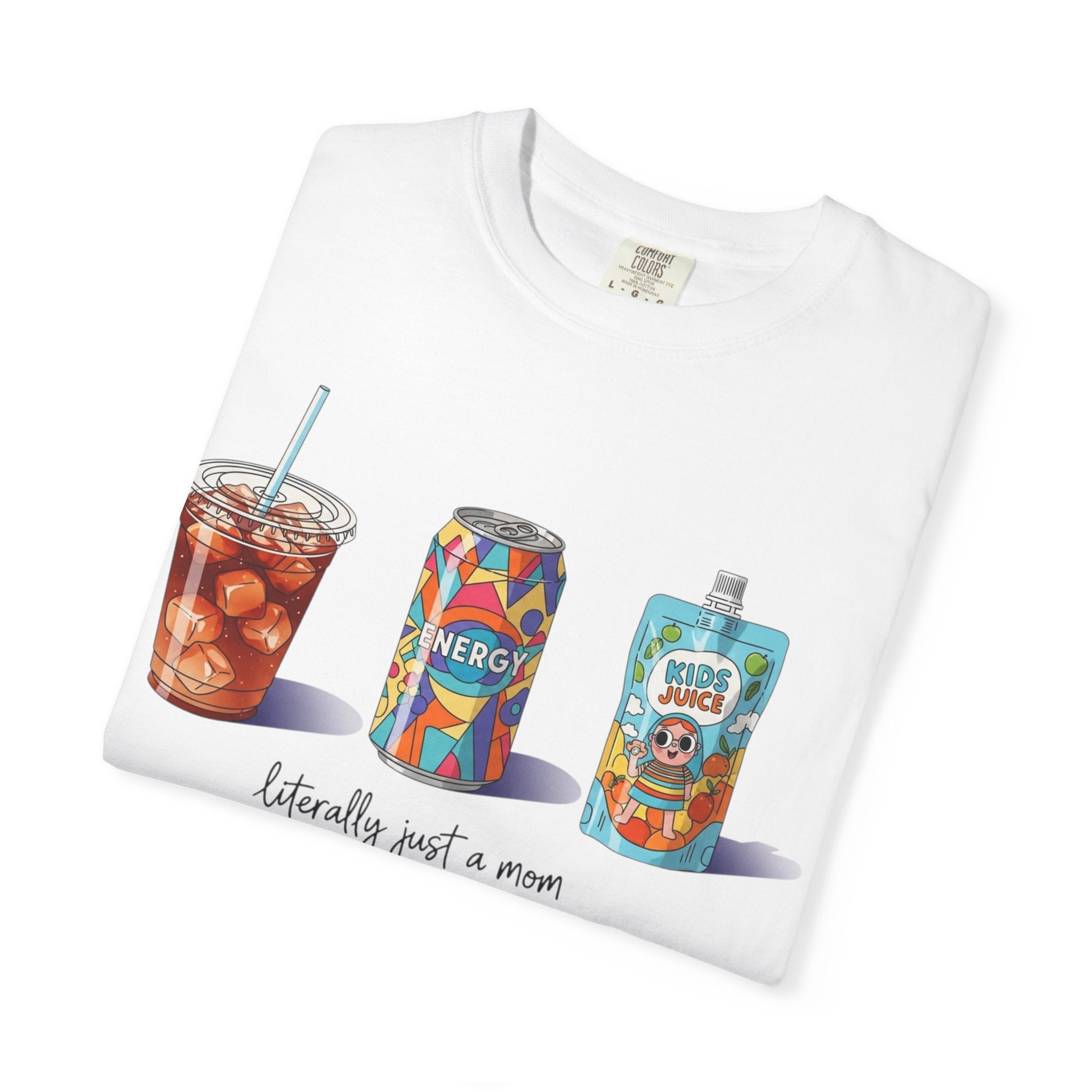 Mom Life Drinks T-Shirt — "Literally Just a Mom" Graphic Tee